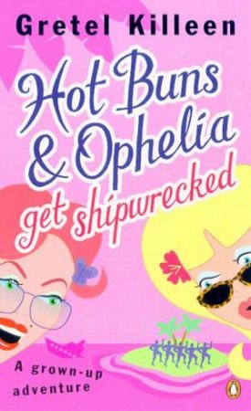Hot Buns & Ophelia Get Shipwrecked by Gretel Killeen