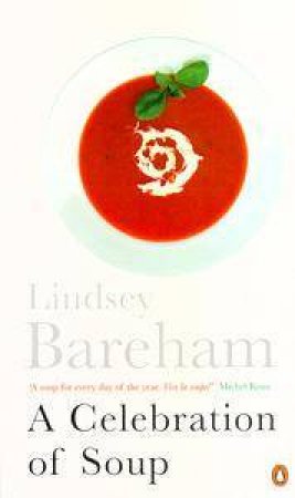 A Celebration Of Soup by Lindsey Bareham