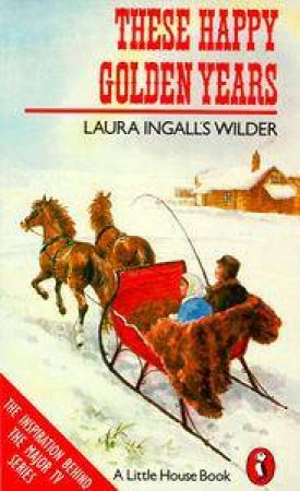 Little House: These Happy Golden Years by Laura Ingalls Wilder