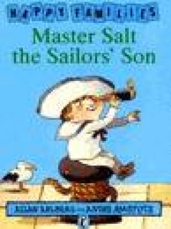 Happy Families: Master Salt The Sailors' Son by Allan Ahlberg