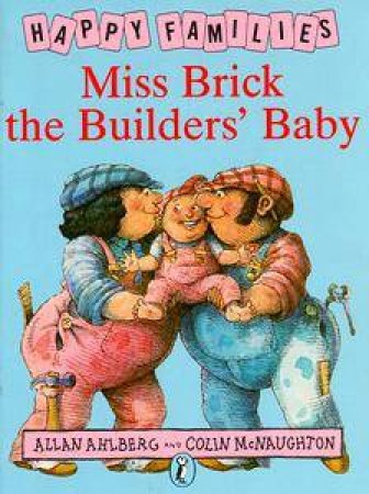 Happy Families: Miss Brick The Builders' Baby by Allan Ahlberg