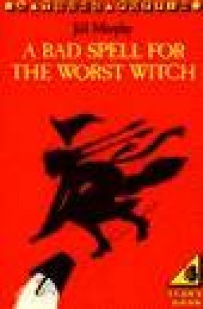 Bad Spell For The Worst Witch by Jill Murphy