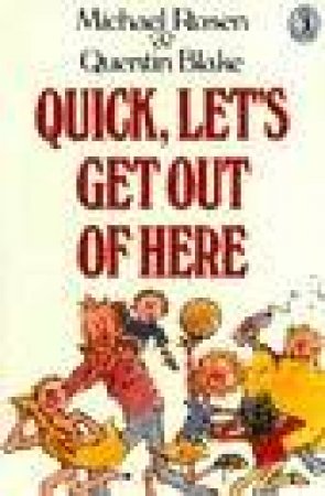 Quick, Let's Get Out of Here by Michael Rosen