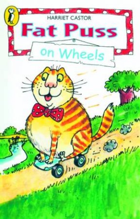 Puffin Read Alone: Fat Puss on Wheels by Harriet Castor