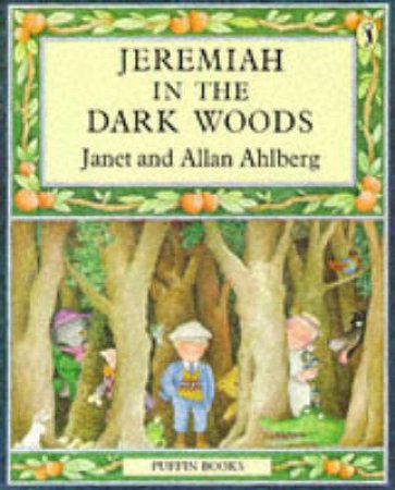 Jeremiah in the Dark Woods by Janet Ahlberg