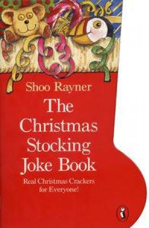 Christmas Stocking Joke Book: Real Christmas Crackers for Everyone! by Shoo Rayner