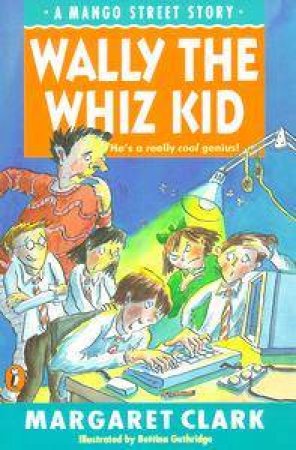 Mango Street: Wally The Whiz Kid by Margaret Clark