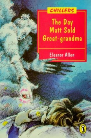 Chillers: The Day Matt Sold Great-Grandma by Eleanor Allen