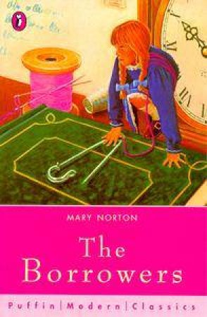 Puffin Modern Classics: The Borrowers by Mary Norton