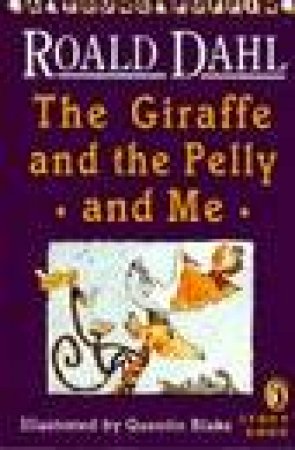 The Giraffe And The Pelly And Me by Roald Dahl