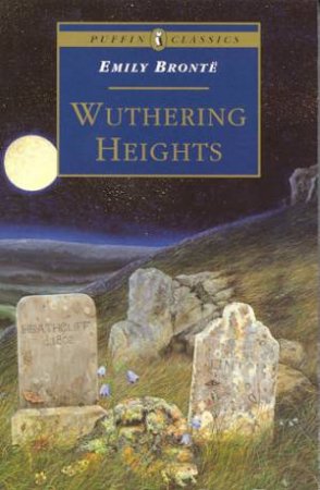 Puffin Classics: Wuthering Heights by Emily Bronte