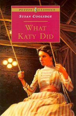 Puffin Classics: What Katy Did by Susan Coolidge
