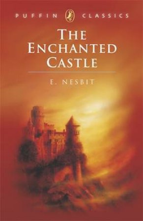 The Enchanted Castle by Edith Nesbit