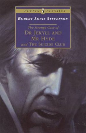 Puffin Classics: Dr Jekyll And Mr Hyde & The Suicide Club by Robert Louis Stevenson