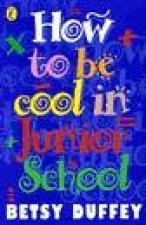 How to Be Cool in Junior School