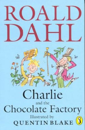 Charlie And The Chocolate Factory by Roald Dahl