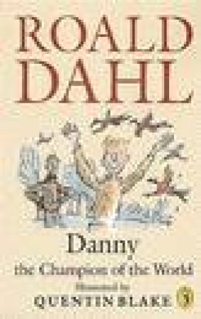 Danny The Champion Of The World by Roald Dahl