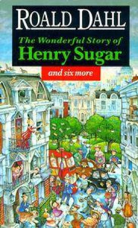 The Wonderful Story of Henry Sugar by Roald Dahl