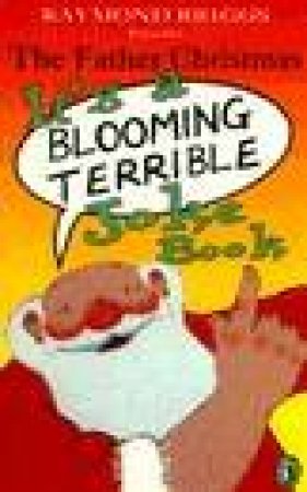 The Father Christmas It's A Blooming Terrible Joke Book by Raymond Briggs