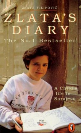 Zlata's Diary: A Child's Life In Sarajevo by Zlata Filipovic