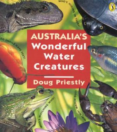 Australia's Wonderful Water Creatures by Doug Priestly