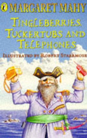 Tingleberries, Tuckertubs & Telephones by Margaret Mahy