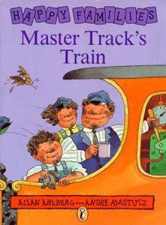 Happy Families: Master Track's Train by Allan Ahlberg