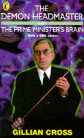 The Demon Headmaster Omnibus: The Prime Ministeer's Brain by Gillian Cross