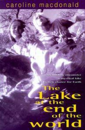 The Lake At The End Of The World by Caroline MacDonald