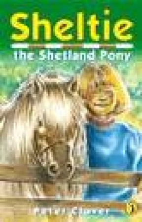 Sheltie The Shetland Pony by Peter Clover