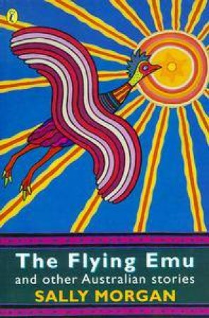 The Flying Emu & Other Australian Stories by Sally Morgan