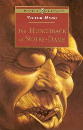 Puffin Classics: The Hunchback Of Notre-Dame by Victor Hugo