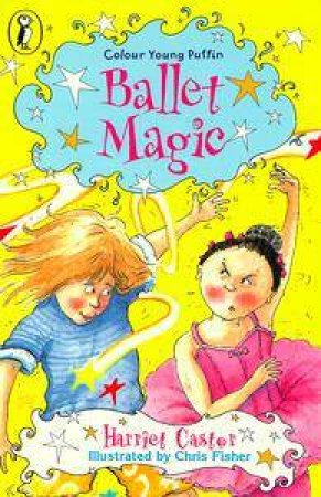 Colour Young Puffin: Ballet Magic by Harriet Castor