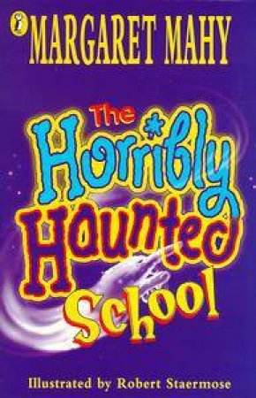 The Horribly Haunted School by Margaret Mahy