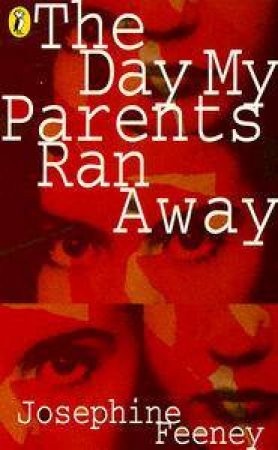 The Day My Parents Ran Away by Josephine Feeney