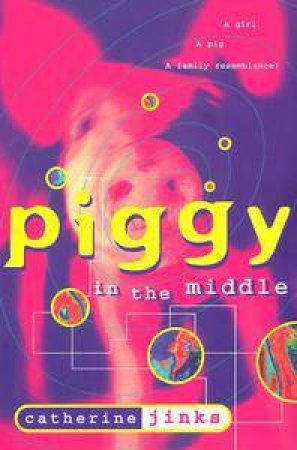 Piggy In The Middle by Catherine Jinks