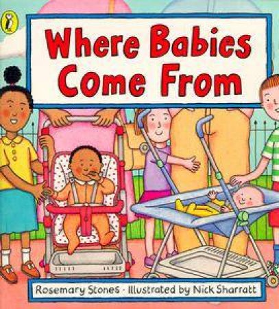 Where Babies Come from by Rosemary Stones