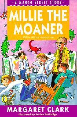 Mango Street: Millie the Moaner by Margaret Clark