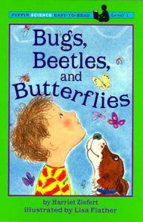 Bugs, Beetles & Butterflies by Harriet Ziefert