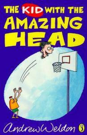 The Kid With The Amazing Head by Andrew Weldon