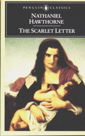 Penguin Classics: The Scarlet Letter: A Romance by Nathaniel Hawthorne