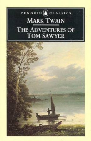 Penguin Classics: The Adventures of Tom Sawyer by Mark Twain