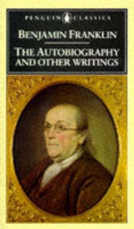 Penguin Classics: Autobiography & Other Writings by Benjamin Franklin