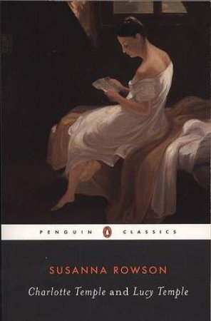 Penguin Classics: Charlotte Temple & Lucy Temple by Susanna Rowson