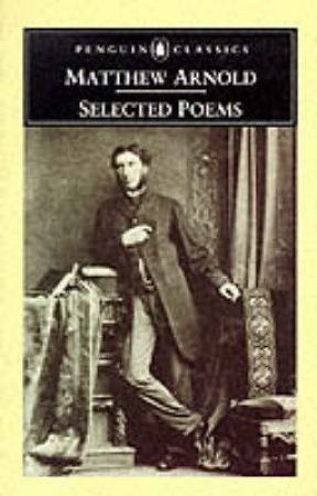 Penguin Classics: Selected Poems: Arnold by Matthew Arnold