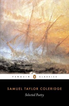 Penguin Classics: Samuel Taylor Coleridge: Selected Poems by Samuel Taylor Coleridge
