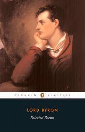 Penguin Classics: Lord Byron: Selected Poems by Lord Byron