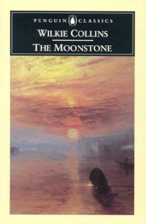 Penguin Classics: The Moonstone by Wilkie Collins