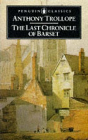 Penguin Classics: The Last Chronicle of Barset by Anthony Trollope