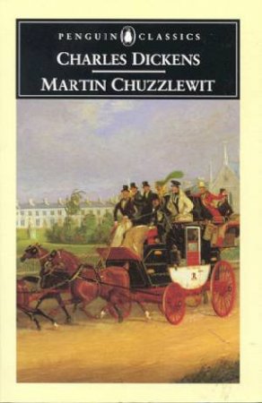 Penguin Classics: Martin Chuzzlewit by Charles Dickens